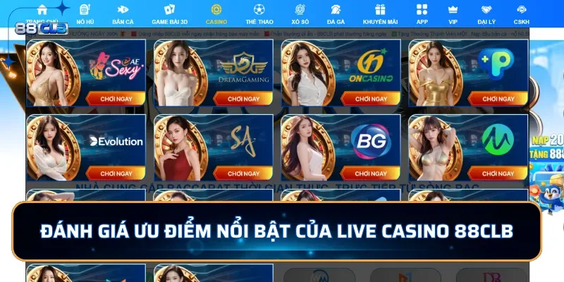 Đánh giá ưu điểm nổi bật của live Casino 88CLB