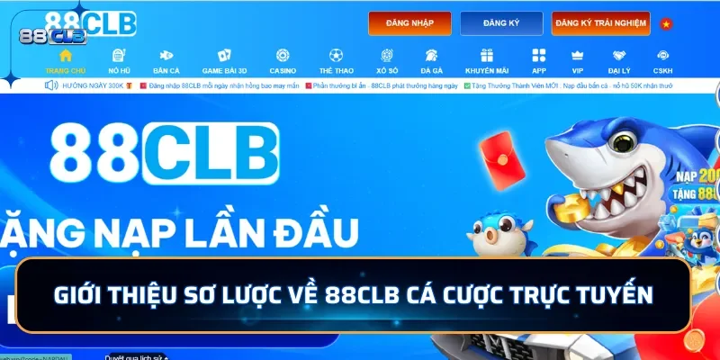 Giới thiệu sơ lược về 88CLB cá cược trực tuyến