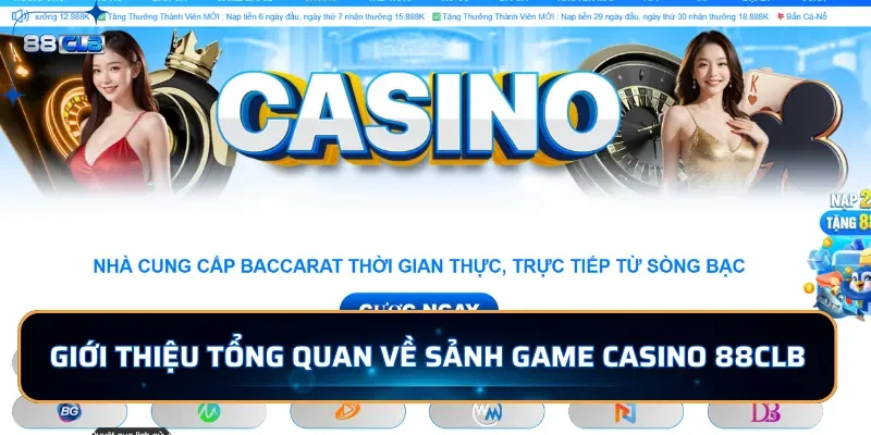 Giới thiệu tổng quan về sảnh game casino 88CLB